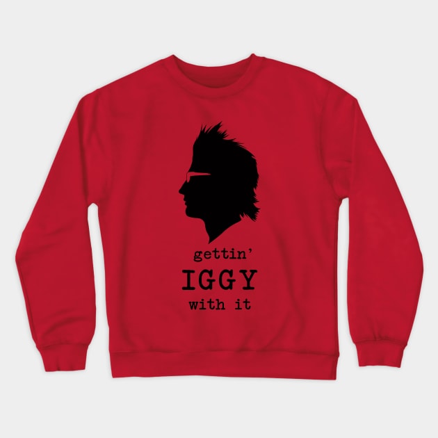 Gettin' Iggy With It (black) Crewneck Sweatshirt by fairygodpiggy